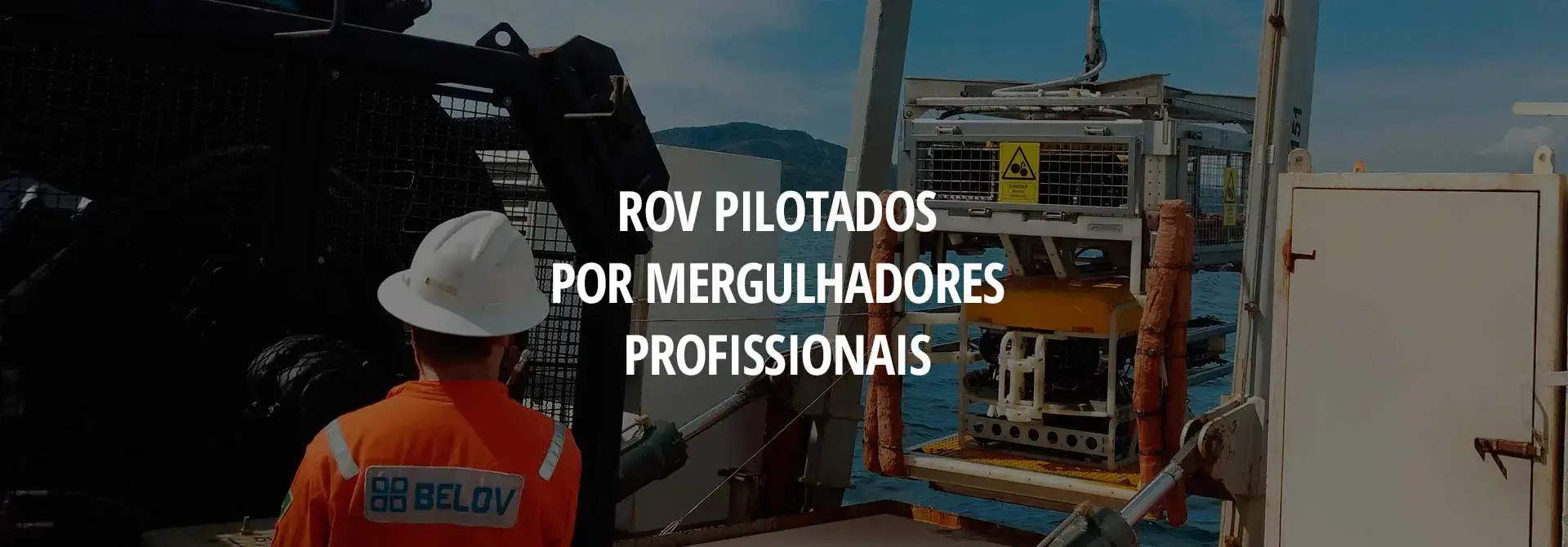 ROV pilotados por mergulhadores profissionais