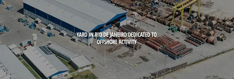 OFFSHORE SERVICES - Yard In Rio de Janeiro Dedicated to Offshore Oil Fields