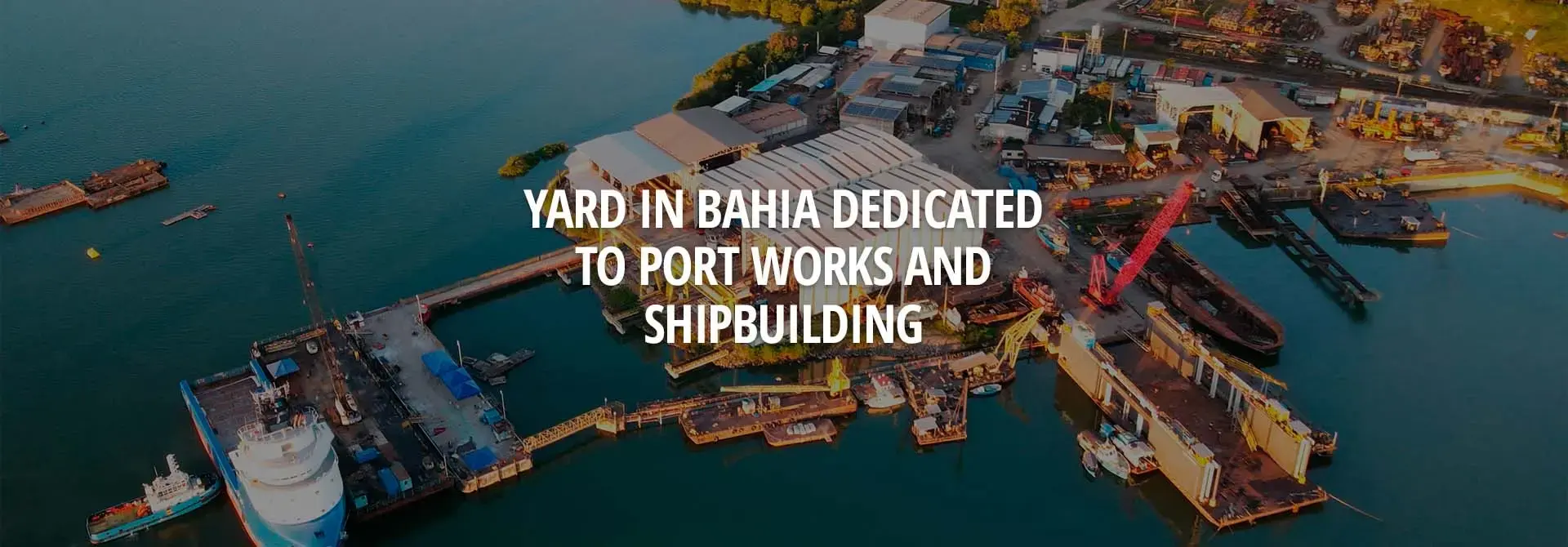 PORT WORKS - Yard In Bahia Dedicated To Port Works And Machinery Division